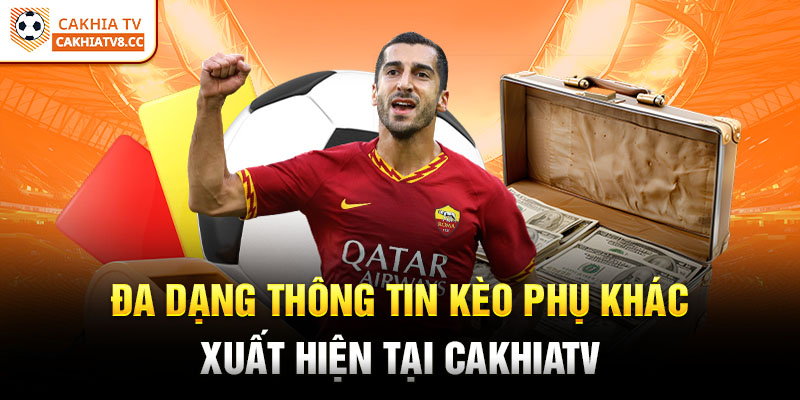 Đa dạng thông tin kèo phụ khác xuất hiện tại CakhiaTV