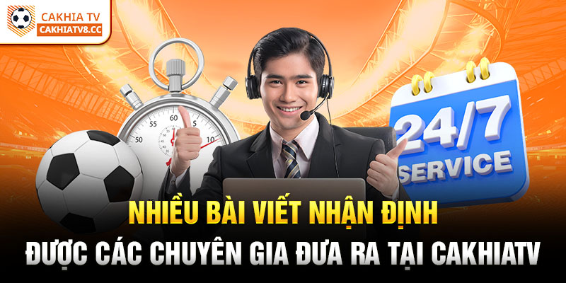 Nhiều bài viết nhận định được các chuyên gia đưa ra tại CakhiaTV