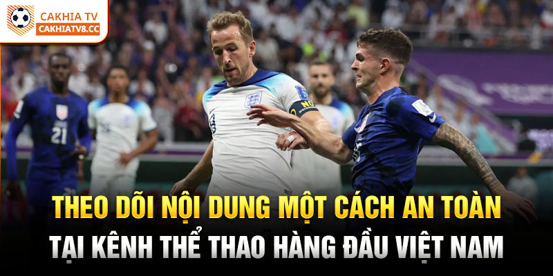 Theo dõi nội dung một cách an toàn tại kênh thể thao hàng đầu Việt Nam