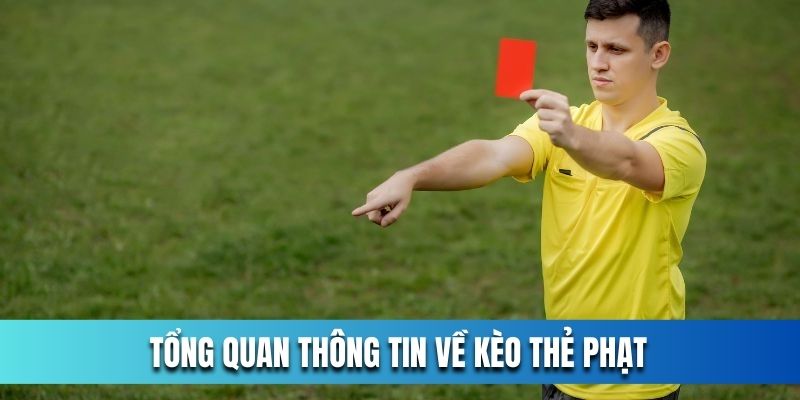 Tổng quan thông tin về kèo thẻ phạt